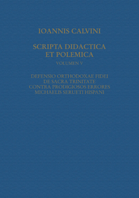 DEFENSIO ORTHODOXAE FIDEI DE SACRA TRINITATE, CONTRA PRODIGIOSOS ERRORES MICHAELIS SERUETI HISPANI