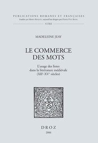 LE COMMERCE DES MOTS : L'USAGE DES LISTES DANS LA LITTERATURE MEDIEVALE (XIIE-XVE SIECLES)