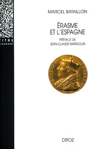 ERASME ET L'ESPAGNE : RECHERCHES SUR L'HISTOIRE SPIRITUELLE DU XVIE  SIECLE