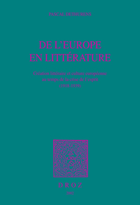 DE L'EUROPE EN LITTERATURE : CREATION LITTERAIRE ET CULTURE EUROPEENNE AU TEMPS DE LA CRISE DE L'ESP