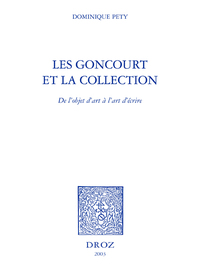 LES GONCOURT ET LA COLLECTION : DE L'OBJET D'ART A L'ART D'ECRIRE