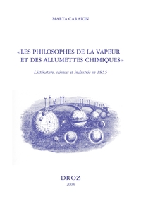 "LES PHILOSOPHES DE LA VAPEUR ET DES ALLUMETTES CHIMIQUES" : LITTERATURE, SCIENCES ET INDUSTRIE EN 1