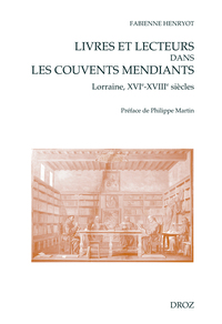 LIVRES ET LECTEURS DANS LES COUVENTS MENDIANTS (LORRAINE, XVIE-XVIIIE SIECLES)