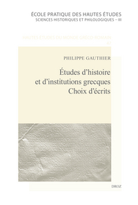 ETUDES D'HISTOIRE ET D'INSTITUTIONS GRECQUES. CHOIX D'ECRITS.