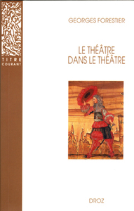 LE THEATRE DANS LE THEATRE SUR LA SCENE FRANCAISE DU XVIIE SIECLE