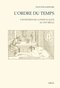 L'ORDRE DU TEMPS : L'INVENTION DE LA PONCTUALITE AU XVIE SIECLE