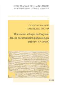 HOMMES ET VILLAGES DU FAYYOUM DANS LA DOCUMENTATION PAPYROLOGIQUE ARABE (XE-XIE SIECLES)