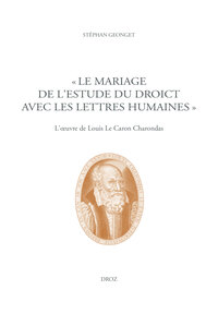 Le mariage de l'Estude du Droict avec les Lettres humaines