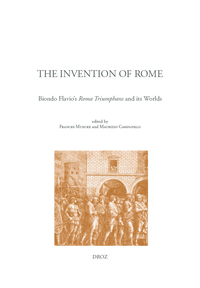 THE INVENTION OF ROME.BIONDO FLAVIO'S ROMA TRIUMPHANS AND ITS WORLDS