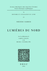 LUMIERES DU NORD. IMPRIMEURS, LIBRAIRES ET "GENS DU LIVRE" DANS LE NORD DE LA FRANCE AU XVIIIE SIECL