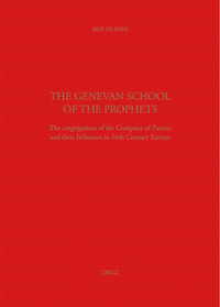 THE GENEVAN SCHOOL OF THE PROPHETS. THE CONGREGATION OF THE COMPANY OF PASTORS AND THEIR INFLUENCE