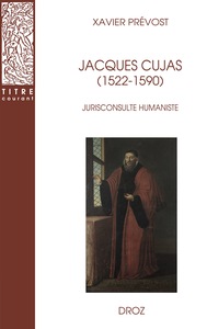 Jacques Cujas (1522-1590). Jurisconsulte humaniste