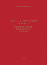 LES ETUDES HEBRAIQUES EN FRANCE, DE FRANCOIS TISSARD A RICHARD SIMON (1508-1680). GRAMMAIRES ET ENSE