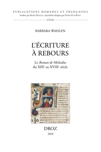 L'ECRITURE A REBOURS. LE ROMAN DE MELIADUS DU XIIIE AU XVIIIE SIECLE.