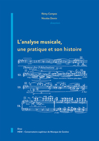 L'ANALYSE MUSICALE, UNE PRATIQUE ET SON HISTOIRE