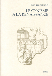 LE CYNISME A LA RENAISSANCE :  D'ERASME A MONTAIGNE