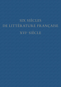 Six siècles de littérature française. XVIe siècle. Bibliothèque Jean Bonna. 2 tomes: première partie