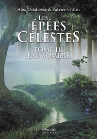 LES EPEES CELESTES - TOME III : EAU SOMBRE