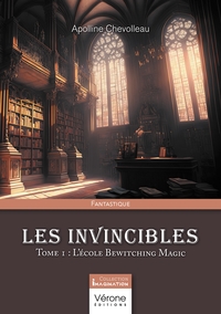 LES INVINCIBLES - TOME 1 : L'ECOLE BEWITCHING MAGIC