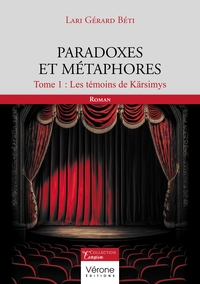 PARADOXES ET METAPHORES - TOME 1 : LES TEMOINS DE KARSIMYS