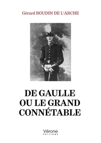 DE GAULLE OU LE GRAND CONNETABLE