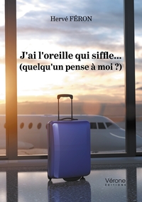 J'AI L'OREILLE QUI SIFFLE... (QUELQU'UN PENSE A MOI ?)