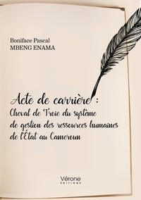 ACTE DE CARRIERE - CHEVAL DE TROIE DU SYSTEME DE GESTION DES RESSOURCES HUMAINES DE L'ETAT AU CAMERO