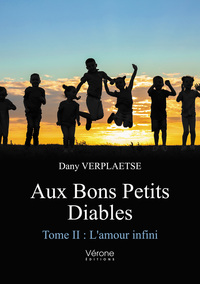 AUX BONS PETITS DIABLES - TOME II : L'AMOUR INFINI