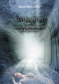 LES CHASSEURS - TOME I : JULIAN'S CITY, LE PENDENTIF ET LE GRIMOIRE