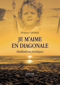 JE M'AIME EN DIAGONALE - MEDITATIONS POETIQUES