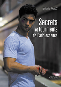 SECRETS ET TOURMENTS DE L'ADOLESCENCE