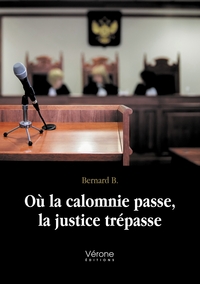 Où la calomnie passe, la justice trépasse