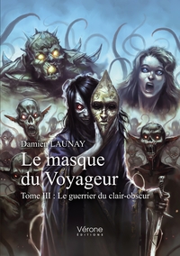 LE MASQUE DU VOYAGEUR - TOME III : LE GUERRIER DU CLAIR-OBSCUR