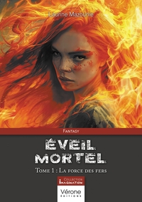 EVEIL MORTEL - TOME 1 - LA FORCE DES FERS