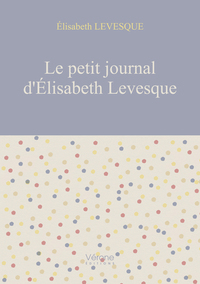 LE PETIT JOURNAL D'ELISABETH LEVESQUE