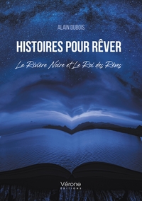 HISTOIRES POUR REVER - LA RIVIERE NOIRE ET LE ROI DES REVES