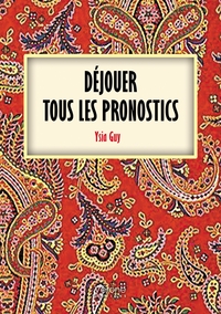 DEJOUER TOUS LES PRONOSTICS