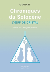 CHRONIQUES DU SOLOCENE - L'OEUF DE CRISTAL TOME 1 : - LA LIGNEE MAUVE