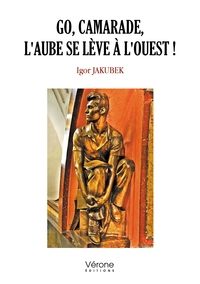 GO, CAMARADE, L'AUBE SE LEVE A L'OUEST !