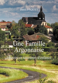 UNE FAMILLE ARGONNAISE - HISTOIRE ET SOUVENIRS D'ENFANCE