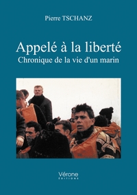 Appelé à la liberté - Chronique de la vie d'un marin