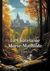 LA CHATELAINE MARIE-MATHILDE - TOME 1