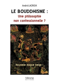 LE BOUDDHISME : UNE PHILOSOPHIE NON CONFESSIONNELLE ? - NOUVELLE BLAGUE BELGE !