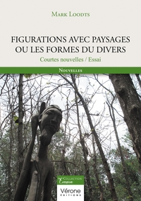 FIGURATIONS AVEC PAYSAGES OU LES FORMES DU DIVERS - COURTES NOUVELLES / ESSAI
