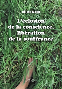 L'ECLOSION DE LA CONSCIENCE, LIBERATION DE LA SOUFFRANCE