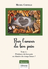 Pour l'amour du bon pain - Tome 4 : Pétulance du bon pain ou chimère des temps futurs ?