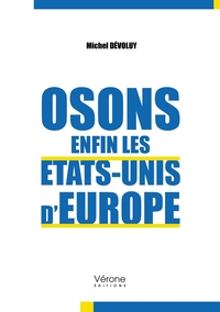 OSONS ENFIN LES ETATS-UNIS D'EUROPE