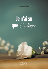 Je n'ai su que l'aimer