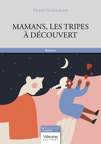 MAMANS, LES TRIPES A DECOUVERT