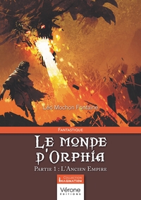 LE MONDE D'ORPHIA - PARTIE 1 : L'ANCIEN EMPIRE